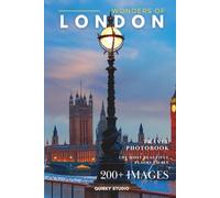 Wonders of London: A Photo Collection of the City’s Most Beautiful Places to See - A Stunning Coffee Table Travel Photobook (Full-Color)