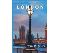 Wonders of London: A Photo Collection of the City’s Most Beautiful Places to See - A Stunning Coffee Table Travel Photobook (Full-Color)
