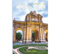 Wonders of Madrid, Spain: A Photo Collection of the City’s Most Beautiful Places to See - A Stunning Coffee Table Travel Photobook (Full-Color)
