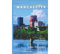 Wonders of Manchester: A Photo Collection of the City’s Most Beautiful Places to See - A Stunning Coffee Table Travel Photobook (Full-Color)