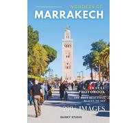 Wonders of Marrakech, Morocco: A Photo Collection of the City’s Most Beautiful Places to See - A Stunning Coffee Table Travel Photobook (Full-Color)