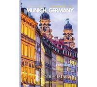 Wonders of Munich, Germany: A Photo Collection of the City’s Most Beautiful Places to See - A Stunning Coffee Table Travel Photobook