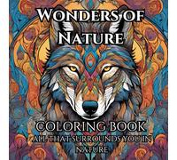 Wonders of Nature: Adult Coloring Book about the nature: Explore the beauty of captivating landscapes and unique animals as you bring every detail to life with your imagination.