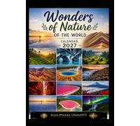 Wonders of Nature of the World - Planner 2027: A Journey Through the Most Beautiful Natural Wonders on Earth - Inspirations, Reflections and Weekly Planning (Sagesses)