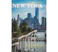 Wonders of New York: A Photo Collection of the City’s Most Beautiful Places to See - A Stunning Coffee Table Travel Photobook (Full - Color)