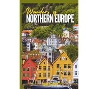 Wonders of Northern Europe: A Photo Collection of the City’s Most Beautiful Places to See - A Stunning Coffee Table Travel Photobook (Full-Color)