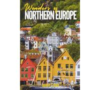 Wonders of Northern Europe: A Photo Collection of the City’s Most Beautiful Places to See - A Stunning Coffee Table Travel Photobook (Full-Color)