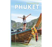 Wonders of Phuket: A Photo Collection of the City’s Most Beautiful Places to See - A Stunning Coffee Table Travel Photobook