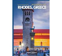Wonders of Rhodes, Greece: A Photo Collection of the City’s Most Beautiful Places to See - A Stunning Coffee Table Travel Photobook (Full-Color)