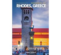 Wonders of Rhodes, Greece: A Photo Collection of the City’s Most Beautiful Places to See - A Stunning Coffee Table Travel Photobook (Full-Color)
