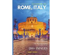 Wonders of Rome, Italy: A Photo Collection of the City’s Most Beautiful Places to See - A Stunning Coffee Table Travel Photobook (Full-Color)