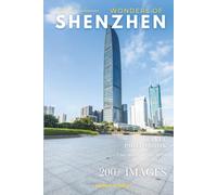 Wonders of Shenzhen: A Photo Collection of the City’s Most Beautiful Places to See - A Stunning Coffee Table Travel Photobook