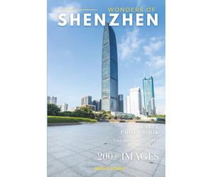 Wonders of Shenzhen: A Photo Collection of the City’s Most Beautiful Places to See - A Stunning Coffee Table Travel Photobook