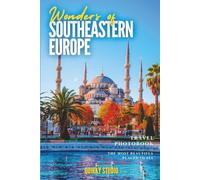 Wonders of Southeastern Europe: A Photo Collection of the City’s Most Beautiful Places to See - A Stunning Coffee Table Travel Photobook (Full-Color)