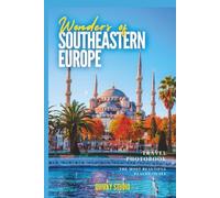 Wonders of Southeastern Europe: A Photo Collection of the City’s Most Beautiful Places to See - A Stunning Coffee Table Travel Photobook (Full-Color)