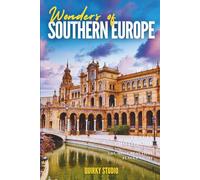 Wonders of Southern Europe: A Photo Collection of the City’s Most Beautiful Places to See - A Stunning Coffee Table Travel Photobook (Full-Color)
