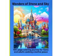 Wonders of Stone and Sky: 100-page coloring journey for teens and adults seeking creative peace