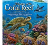 Wonders of the Coral Reef: An Adult Grayscale Coloring Journey through Clownfish, Angelfish, Manta Rays, Sea Turtles, Sharks, and Underwater Wildlife ... of the World Adult Grayscale Coloring Book)