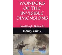 WONDERS OF THE INVISIBLE DIMENSIONS: Something to Believe In