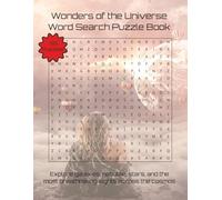 Wonders of the Universe Word Search Puzzle Book: Explore galaxies, nebulae, stars, and the most breathtaking sights across the cosmos | 110 Pages | 55 Puzzles (Travel & Discovery)