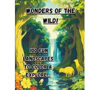 Wonders of the Wild: 100 Fun Landscapes to Color & Explore (fun coloring books)