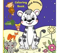 Wonders of the Wild Coloring Book: Explore the Jungle: Wild Animals Coloring Book! Easy Coloring and Learning for Preschool