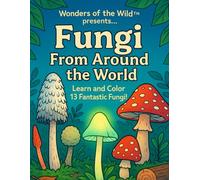 Wonders of the Wild Presents: Fungi of the World