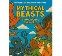 Wonders of the Wild presents Mythical Beasts from around the World: Coloring book for kids