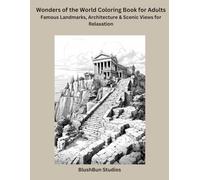 Wonders of the World Coloring Book for Adults: Famous Landmarks & Beautiful Architecture to Color