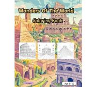 Wonders Of The World Coloring Book for kids age 5-10: Amazing Historical Coloring Book 60 pages