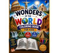 Wonders of the World Coloring Book for Kids: Explore the 7 Modern, 7 Ancient & 7 Natural Wonders with Fun Facts, Coloring Pages, Maps, Colouring activities & Certificate black and white edition