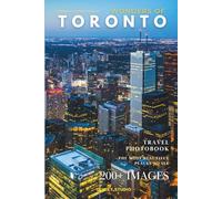 Wonders of Toronto: A Photo Collection of the City’s Most Beautiful Places to See - A Stunning Coffee Table Travel Photobook