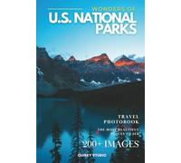 Wonders of U.S. National Parks: A Photo Collection of the Most Beautiful Places to See - A Stunning Coffee Table Nature Photobook (Full-Color)