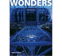 Wonders of World Architecture: Amazing Structures and How They Were Built