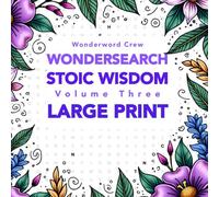 Wondersearch Stoic Wisdom - Volume Three: LARGE PRINT Quote Discovery Puzzles for Calm & Clarity (Wondersearch Stoic Wisdom Series)