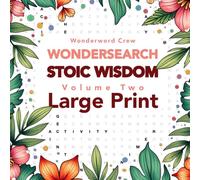 Wondersearch Stoic Wisdom - Volume Two: LARGE PRINT Quote Discovery Puzzles for Calm & Clarity (Wondersearch Stoic Wisdom Series)