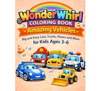 WonderWhirl Coloring Book: Amazing Vehicles: Big and Easy Cars, Trucks, Planes and More for Kids Ages 3-6