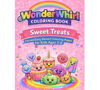 WonderWhirl Coloring Book: Sweet Treats: Fun and Easy Dessert Coloring Pages for Kids Ages 3-6