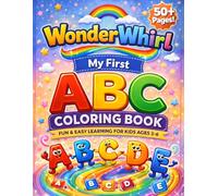 WonderWhirl: My First ABC Coloring Book: Fun & Easy Learning for Kids Ages 3-6 | Big Letters, Simple Designs & Early Learning Fun (WONDERWHIRL COLORING BOOKS)