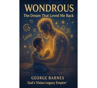 WONDROUS: The Dream That Loved Me Back