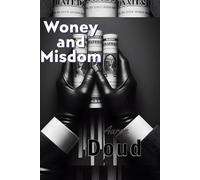 Woney and Misdom (Money and Wisdom) Live life free of Financial Worry: Words and Proverbs