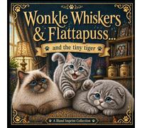 Wonkle Whiskers & Flattapuss: And The Tiny Tiger