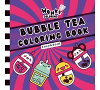 Wonky Coloring™ Bubble Tea: Easy and Bold Coloring Book with Cute and Kawaii Bubble Tea for Adults Teens and Kids Who Love Boba Cafés and Relaxing Art Fun! (Wonky Coloring Books™)