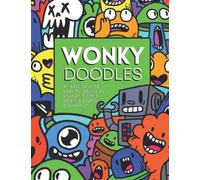 Wonky Doodles - an easy coloring book for adults includes aliens, skeletons, sea creatures, mushrooms, food, and all kinds of silly doodles you can finish in one session (Wonky Doodles Coloring Books)