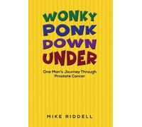 Wonky Ponk Down Under: One Man’s Journey Through Prostate Cancer