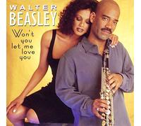 Won't You Let Me Love You by WALTER BEASLEY (2000-07-11)