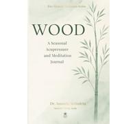 Wood: A Seasonal Acupressure and Meditation Journal