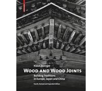Wood and Wood Joints: Building Traditions of Europe, Japan and China