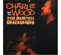 Wood, Charlie & the New Memphis - Wood, Charlie & New Memphis Underground