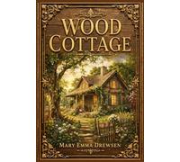 Wood Cottage: A gentle children's tale of hardship, kindness, and spiritual growth as two London cousins find family security, moral guidance, and hope after years of neglect.